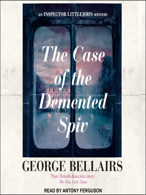 Title details for The Case of the Demented Spiv by George Bellairs - Available